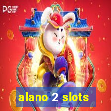 alano 2 slots